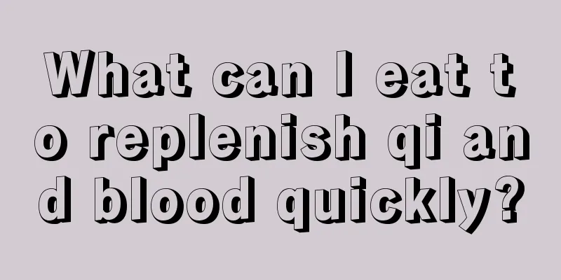 What can I eat to replenish qi and blood quickly?