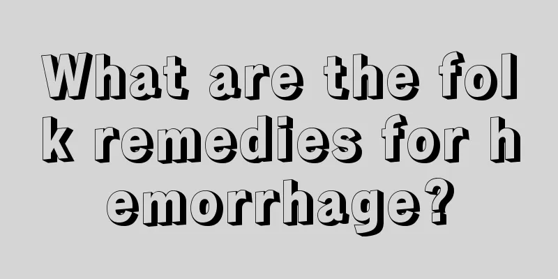 What are the folk remedies for hemorrhage?