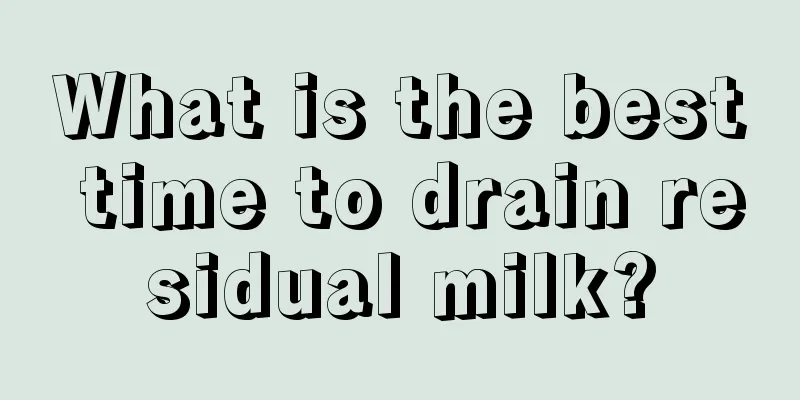 What is the best time to drain residual milk?