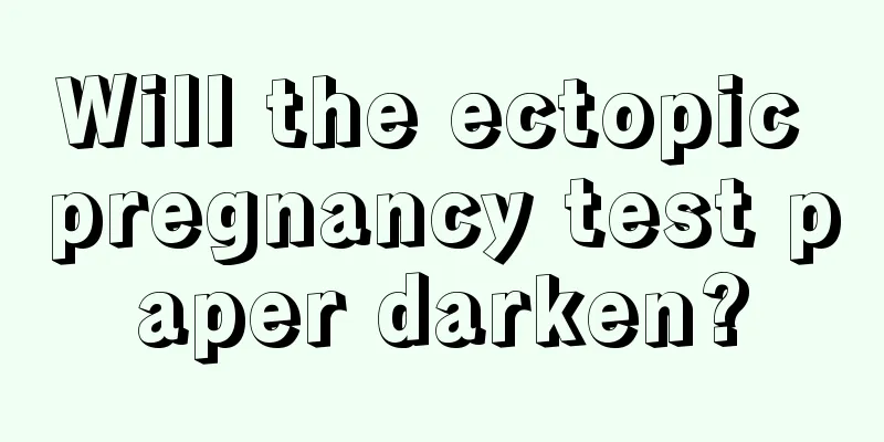 Will the ectopic pregnancy test paper darken?