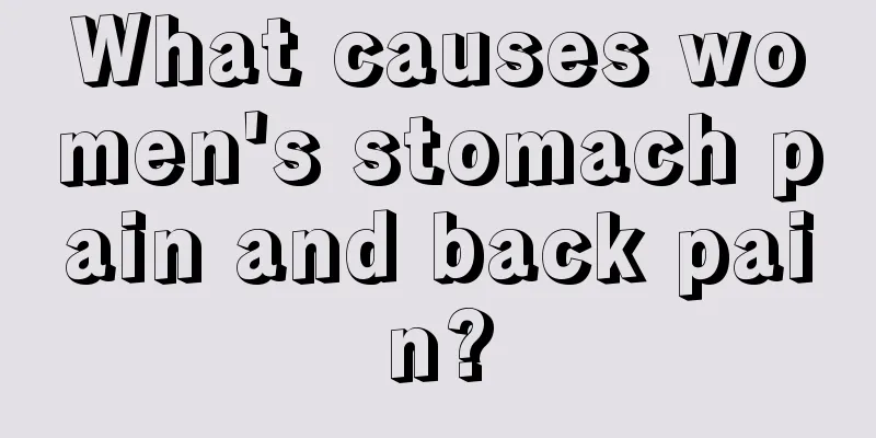 What causes women's stomach pain and back pain?