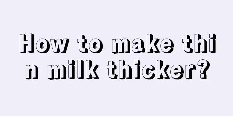 How to make thin milk thicker?