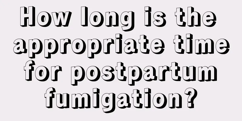 How long is the appropriate time for postpartum fumigation?