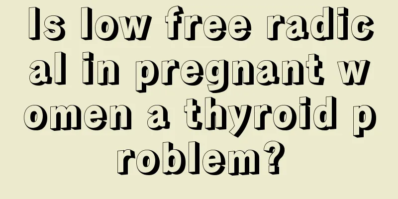 Is low free radical in pregnant women a thyroid problem?