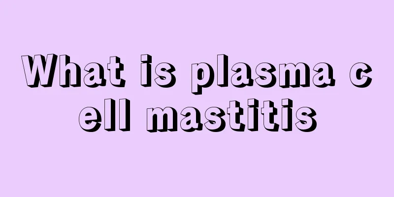 What is plasma cell mastitis