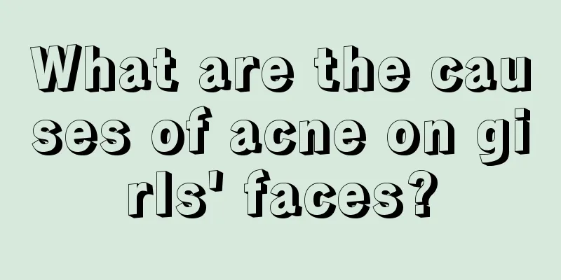 What are the causes of acne on girls' faces?