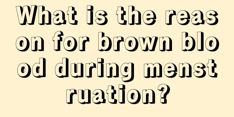 What is the reason for brown blood during menstruation?