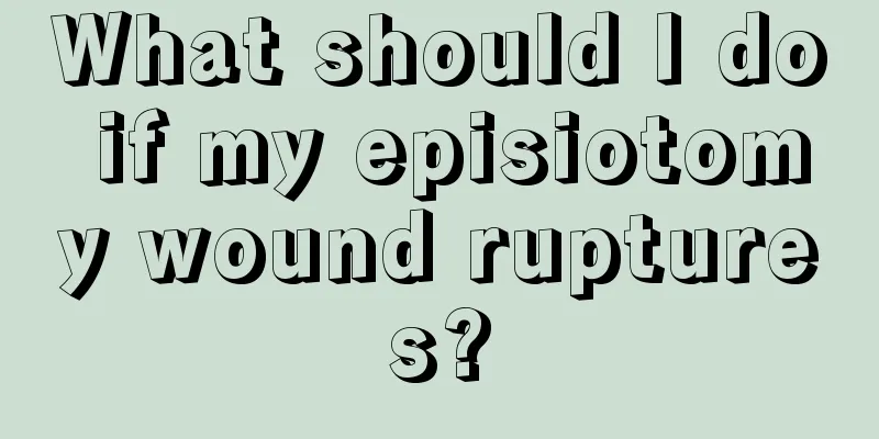 What should I do if my episiotomy wound ruptures?