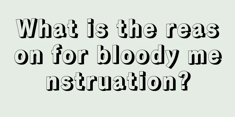 What is the reason for bloody menstruation?