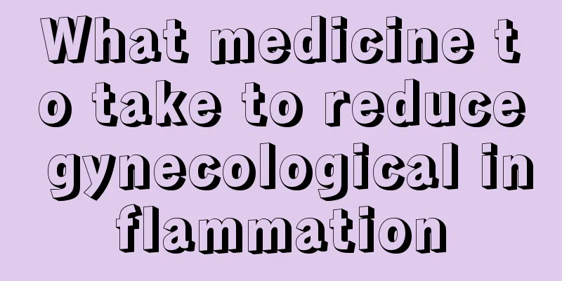 What medicine to take to reduce gynecological inflammation