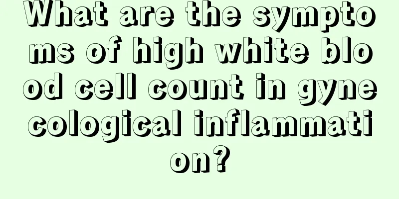 What are the symptoms of high white blood cell count in gynecological inflammation?