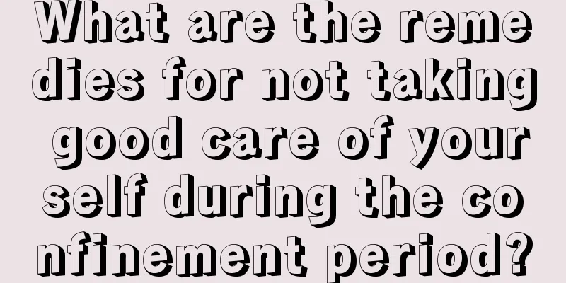 What are the remedies for not taking good care of yourself during the confinement period?