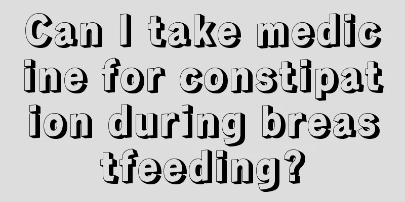 Can I take medicine for constipation during breastfeeding?