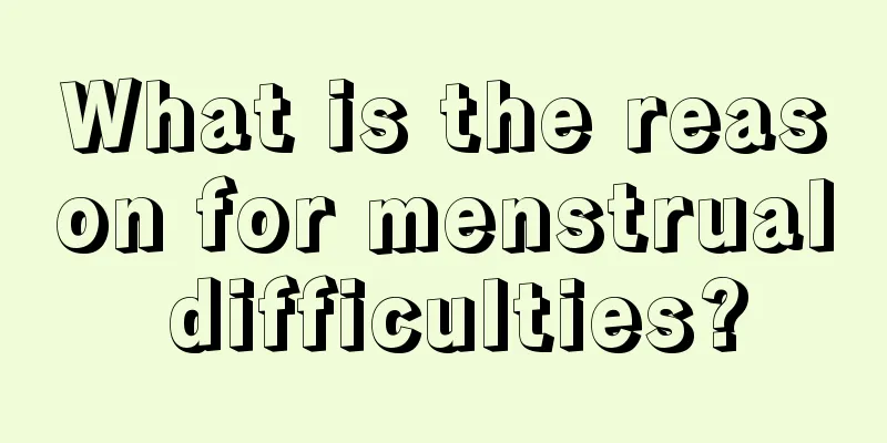 What is the reason for menstrual difficulties?