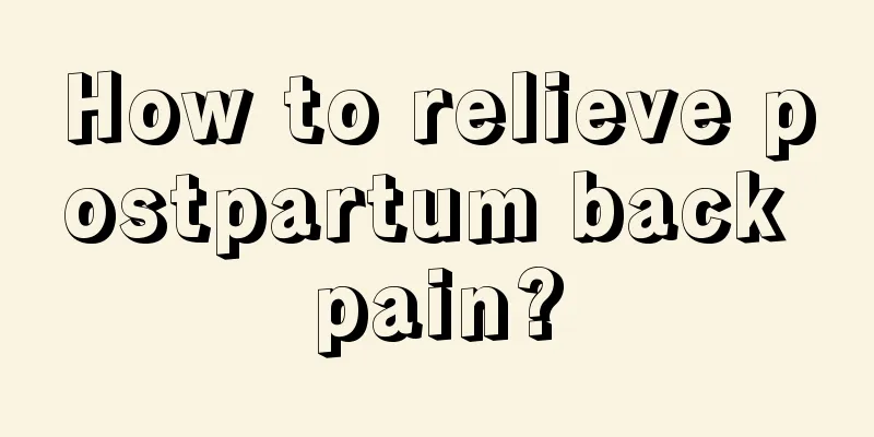 How to relieve postpartum back pain?