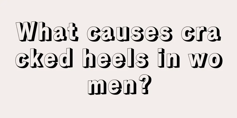 What causes cracked heels in women?