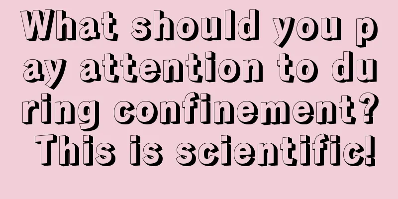 What should you pay attention to during confinement? This is scientific!