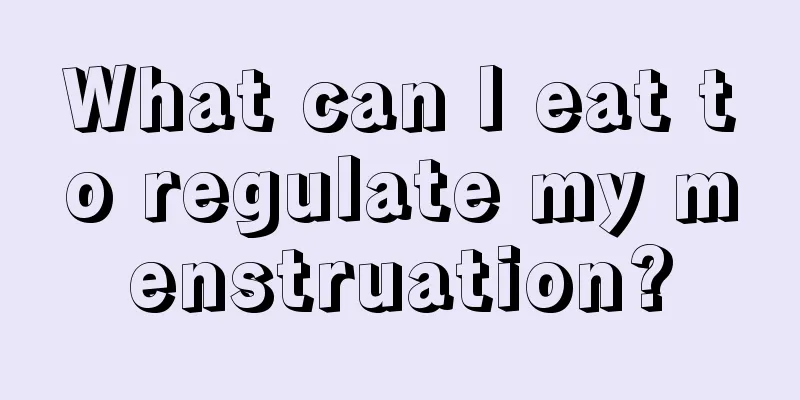 What can I eat to regulate my menstruation?