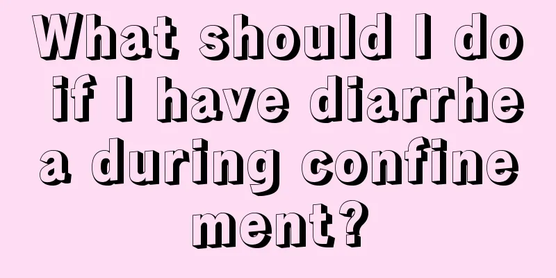 What should I do if I have diarrhea during confinement?