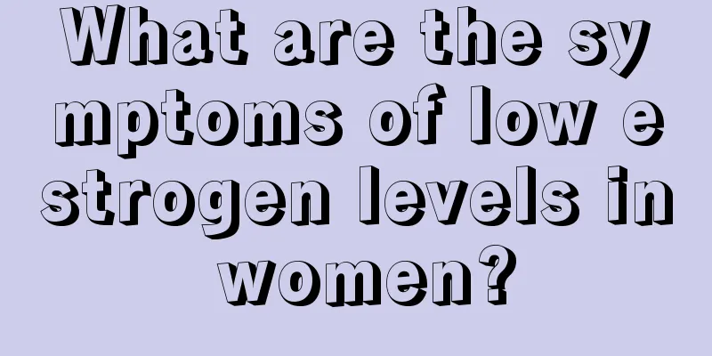 What are the symptoms of low estrogen levels in women?