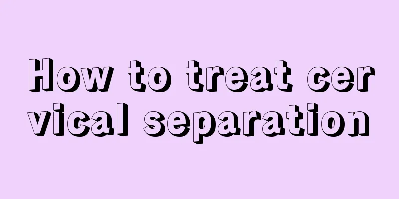 How to treat cervical separation