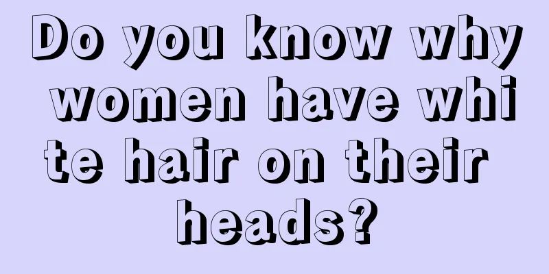 Do you know why women have white hair on their heads?