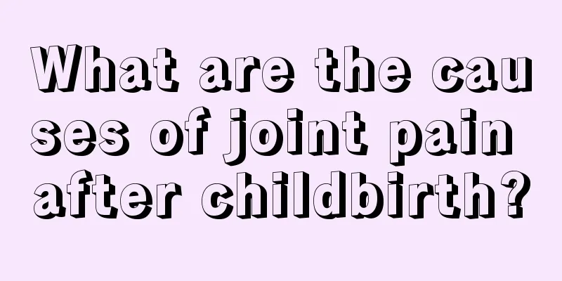 What are the causes of joint pain after childbirth?