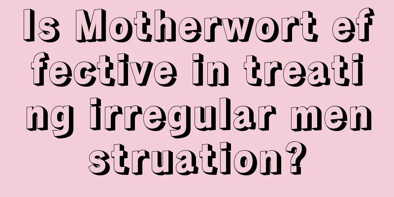 Is Motherwort effective in treating irregular menstruation?