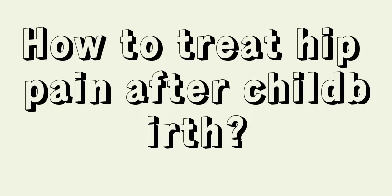 How to treat hip pain after childbirth?