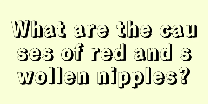 What are the causes of red and swollen nipples?