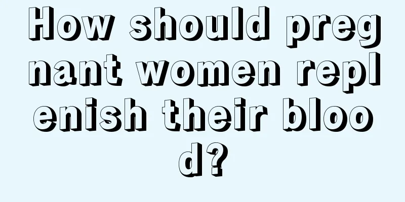 How should pregnant women replenish their blood?