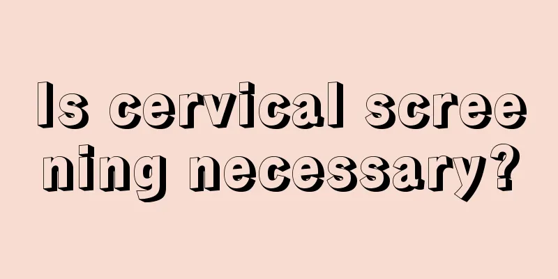 Is cervical screening necessary?