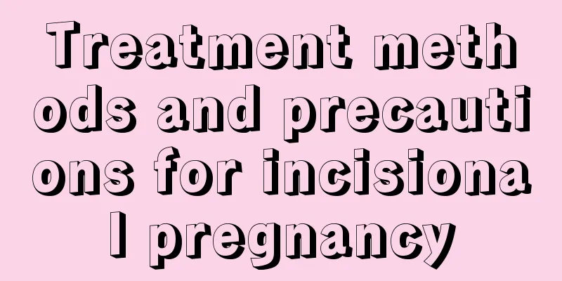 Treatment methods and precautions for incisional pregnancy