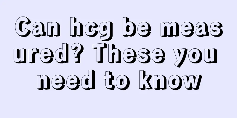 Can hcg be measured? These you need to know