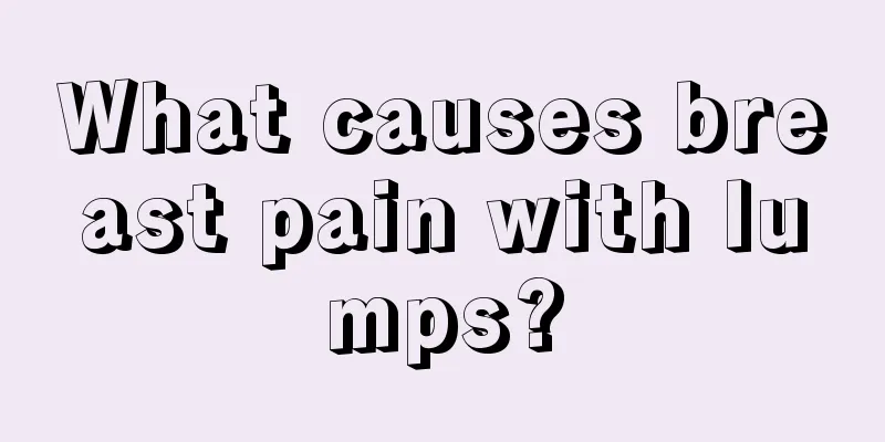 What causes breast pain with lumps?