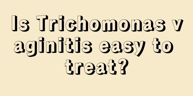 Is Trichomonas vaginitis easy to treat?