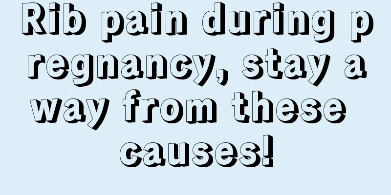 Rib pain during pregnancy, stay away from these causes!