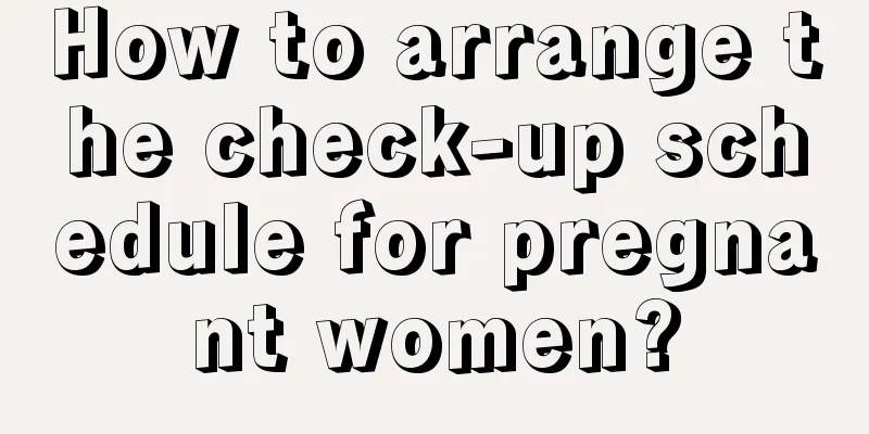 How to arrange the check-up schedule for pregnant women?