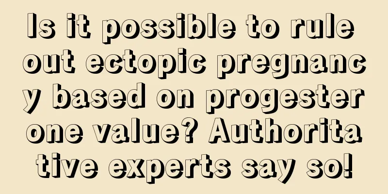 Is it possible to rule out ectopic pregnancy based on progesterone value? Authoritative experts say so!