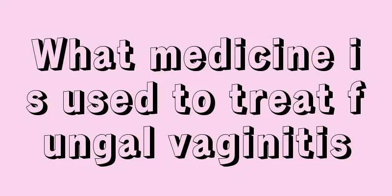 What medicine is used to treat fungal vaginitis