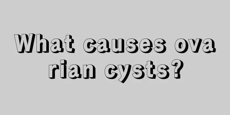 What causes ovarian cysts?