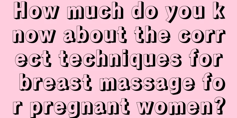 How much do you know about the correct techniques for breast massage for pregnant women?