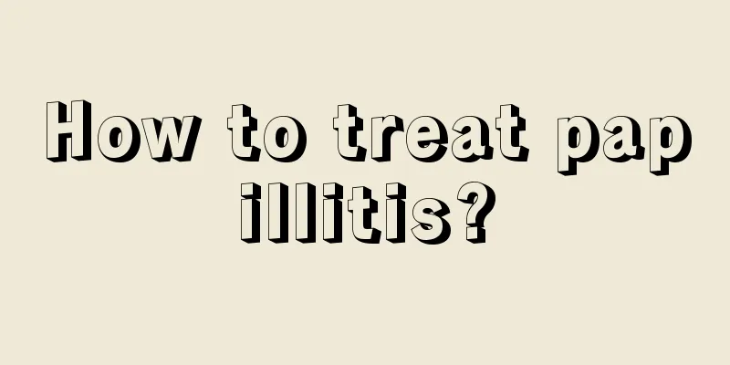 How to treat papillitis?