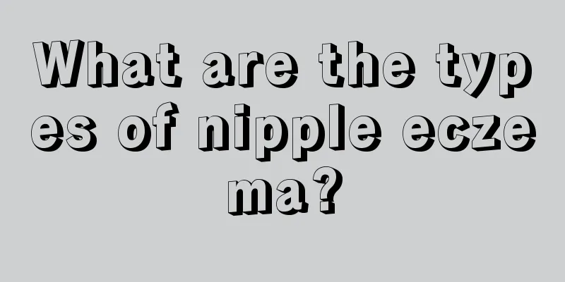 What are the types of nipple eczema?