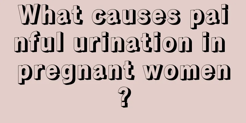 What causes painful urination in pregnant women?