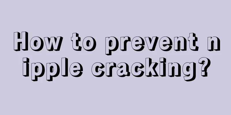 How to prevent nipple cracking?