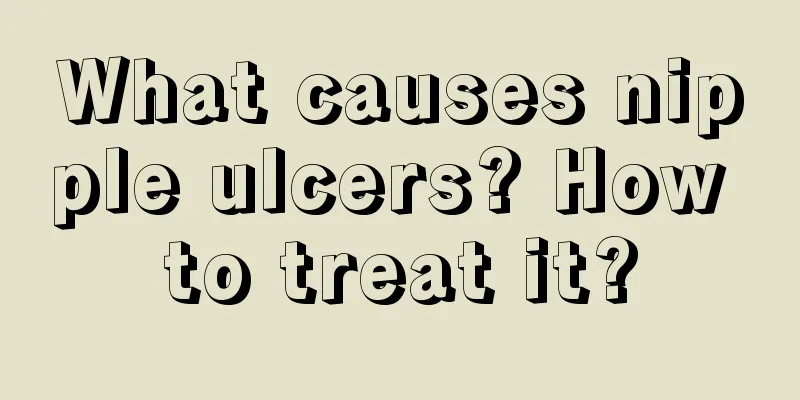 What causes nipple ulcers? How to treat it?