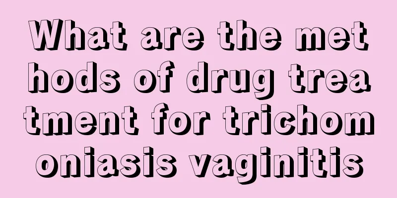 What are the methods of drug treatment for trichomoniasis vaginitis