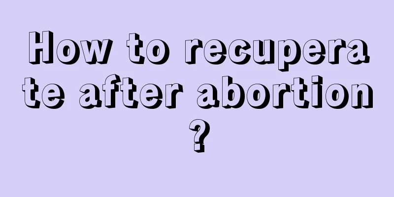 How to recuperate after abortion?