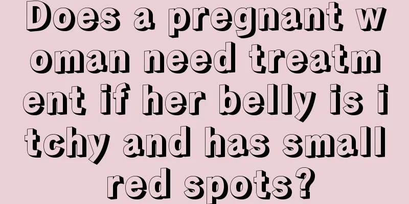 Does a pregnant woman need treatment if her belly is itchy and has small red spots?